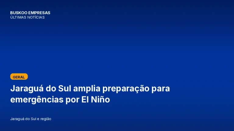 Jaraguá do Sul amplia preparação para emergências por El Niño