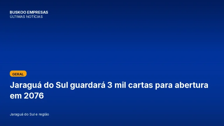Jaraguá do Sul guardará 3 mil cartas para abertura em 2076