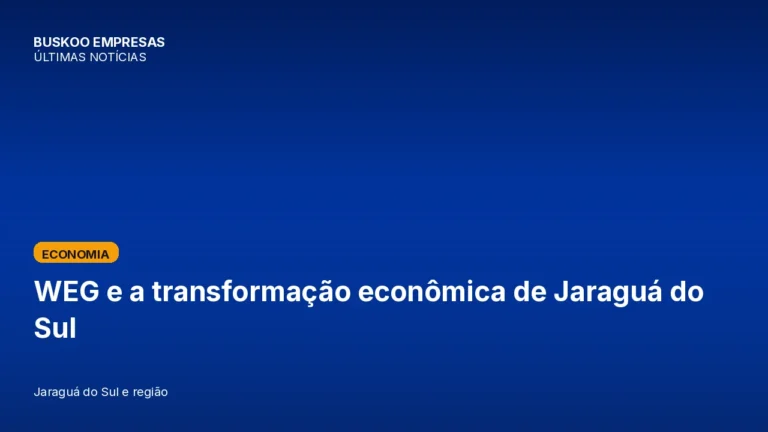 WEG e a transformação econômica de Jaraguá do Sul