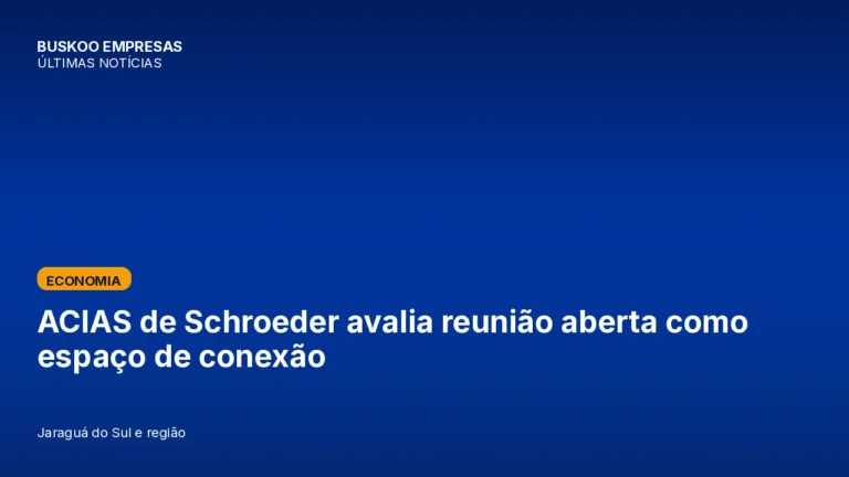 ACIAS de Schroeder avalia reunião aberta como espaço de conexão
