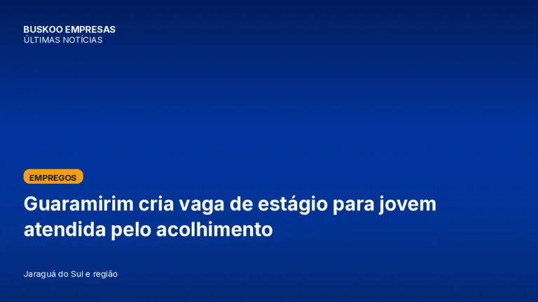 Guaramirim cria vaga de estágio para jovem atendida pelo acolhimento