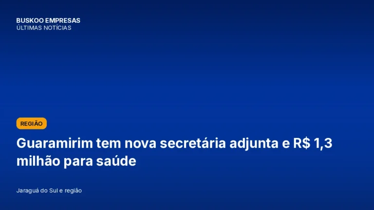 Guaramirim tem nova secretária adjunta e R$ 1,3 milhão para saúde