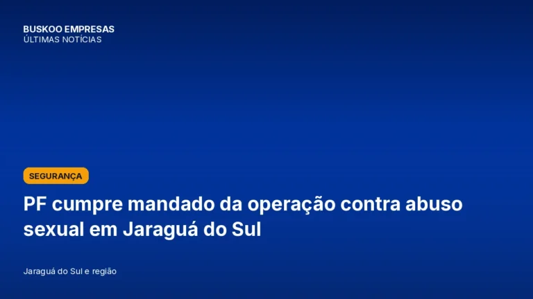 PF cumpre mandado da operação contra abuso sexual em Jaraguá do Sul