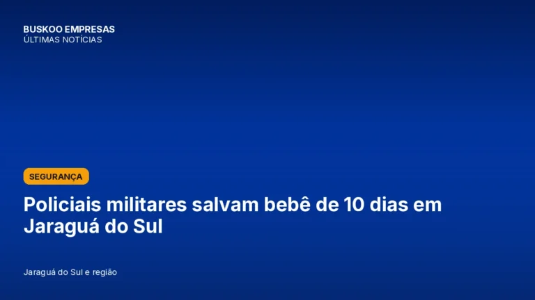 Policiais militares salvam bebê de 10 dias em Jaraguá do Sul