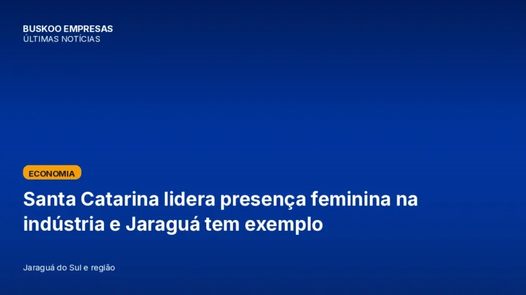 Santa Catarina lidera presença feminina na indústria e Jaraguá tem exemplo