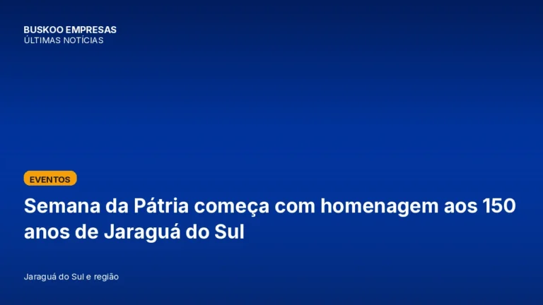 Semana da Pátria começa com homenagem aos 150 anos de Jaraguá do Sul
