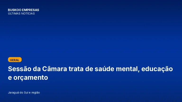 Sessão da Câmara trata de saúde mental, educação e orçamento