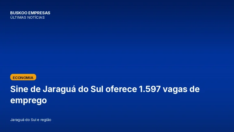 Sine de Jaraguá do Sul oferece 1.597 vagas de emprego