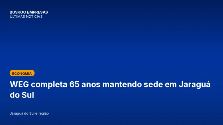 WEG completa 65 anos mantendo sede em Jaraguá do Sul
