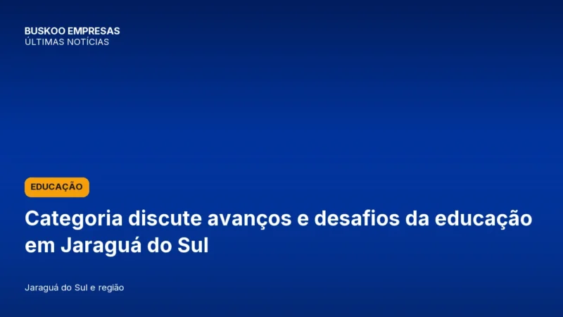 Categoria discute avanços e desafios da educação em Jaraguá do Sul