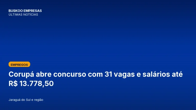 Corupá abre concurso com 31 vagas e salários até R$ 13.778,50
