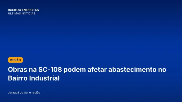 Obras na SC-108 podem afetar abastecimento no Bairro Industrial