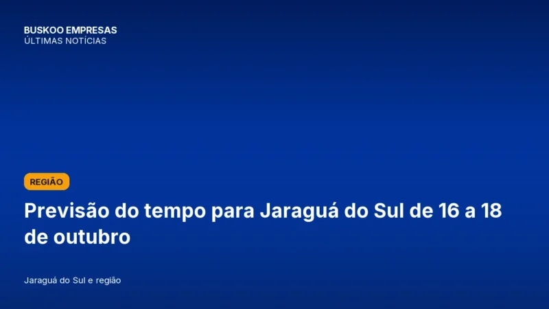 Previsão do tempo para Jaraguá do Sul de 16 a 18 de outubro