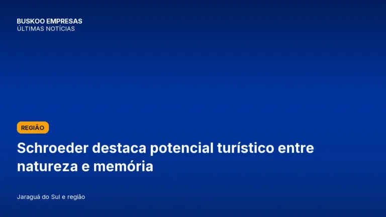 Schroeder destaca potencial turístico entre natureza e memória
