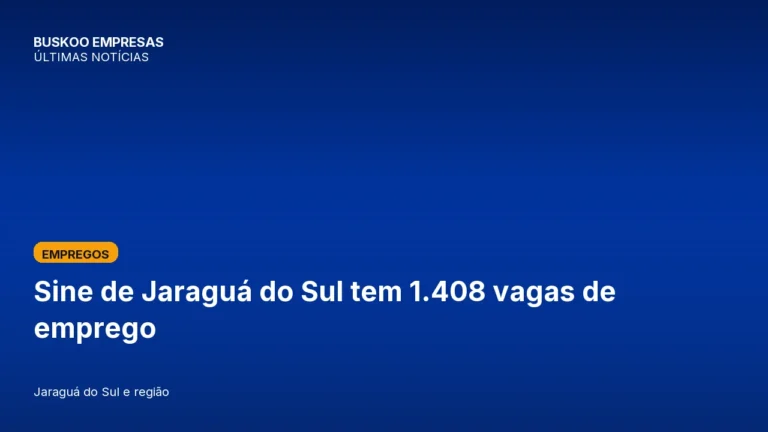 Sine de Jaraguá do Sul tem 1.408 vagas de emprego