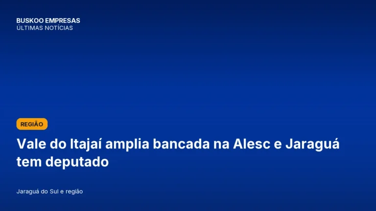 Vale do Itajaí amplia bancada na Alesc e Jaraguá tem deputado
